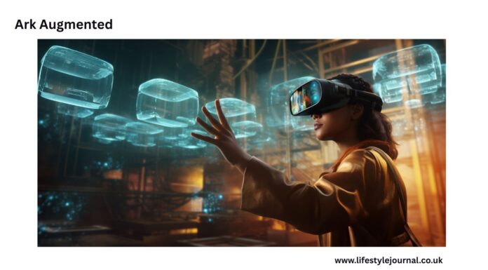 The Future of Immersive Technology and Ark Augmented Reality Ark Augmented