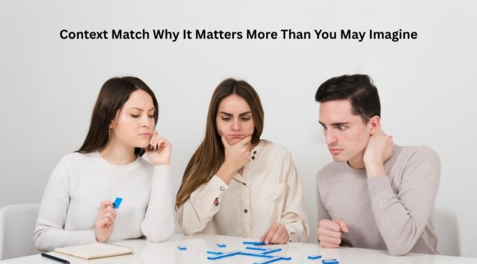 Context Match: Why It Matters More Than You May Imagine Context Match