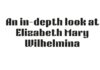 An in-depth look at Elizabeth Mary Wilhelmina Bentinck’s heritage, influence, and historical importance Mary Wilhelmina