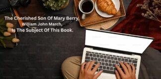 The Cherished Son Of Mary Berry, William John March, Is The Subject Of This Book. William John March